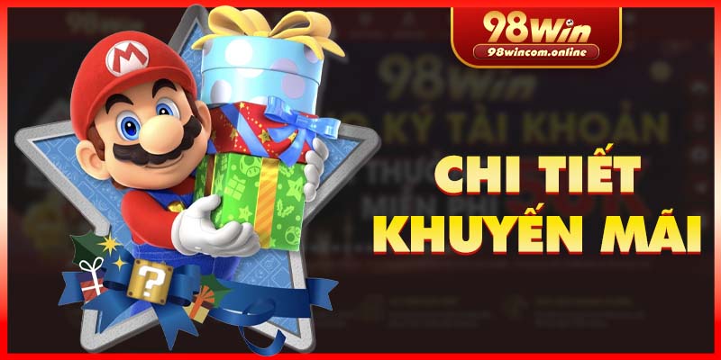 Chi tiết về ưu đãi 98WIN tặng 58K siêu hấp dẫn