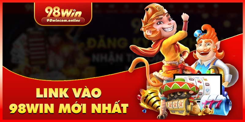 Link vào 98WIN chính thức mới nhất 2024