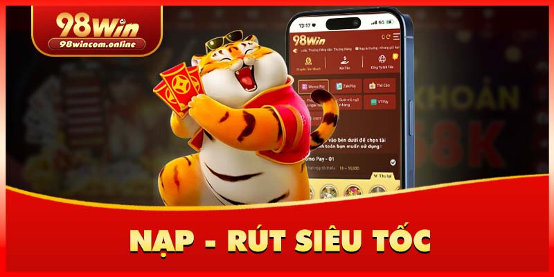 Nạp rút siêu tốc, chuyển khoản cực nhanh