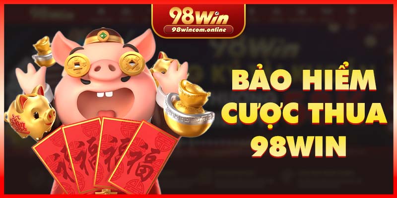 Giới thiệu về bảo hiểm cược thua 98WIN 