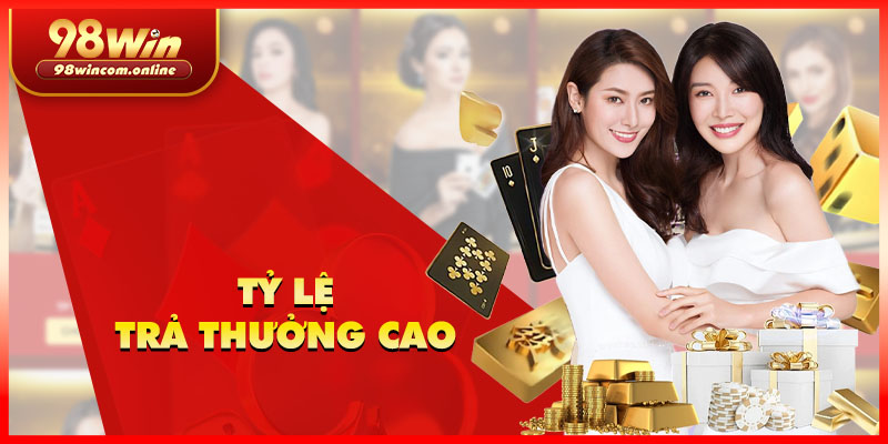 Tỷ lệ trả thưởng cực hấp dẫn tại casino 98WIN